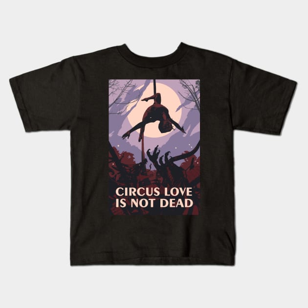 Circus Love Is Not Dead Kids T-Shirt by paintedmonk